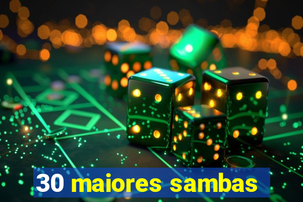 30 maiores sambas